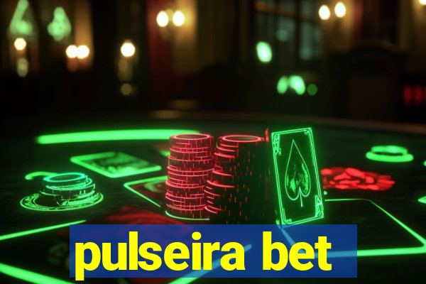 pulseira bet